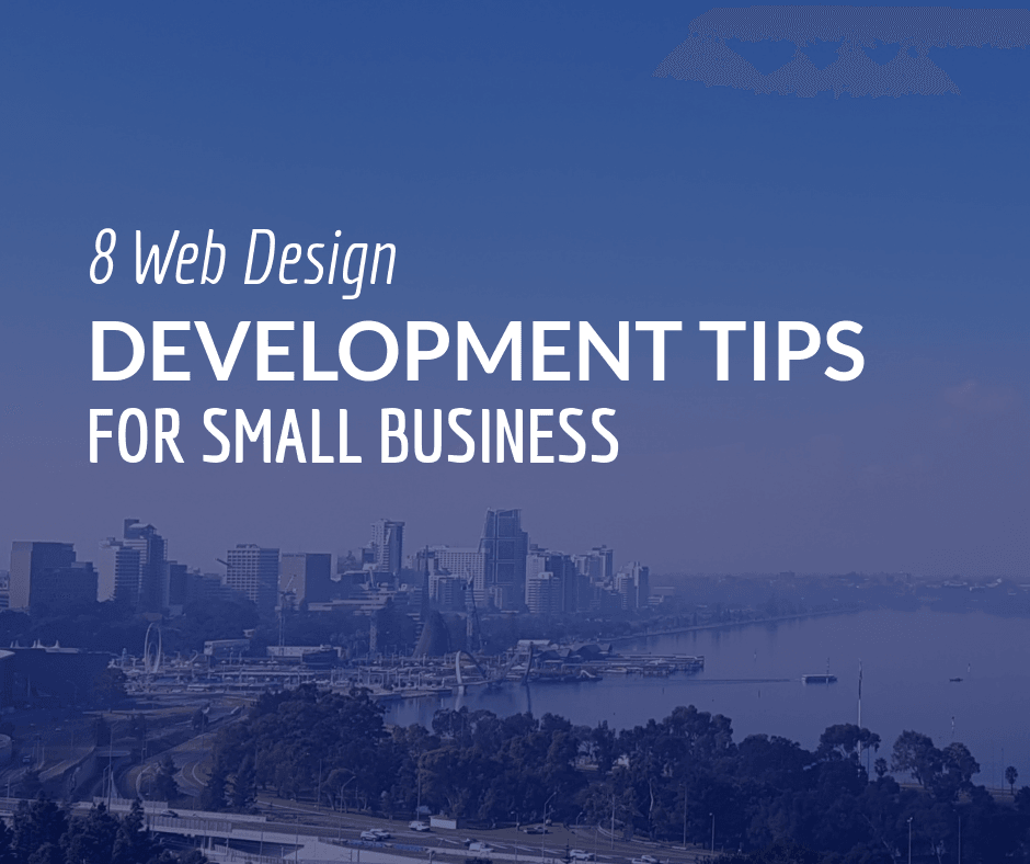 8 Web Design Tips Small Business by Perth Marketing Company