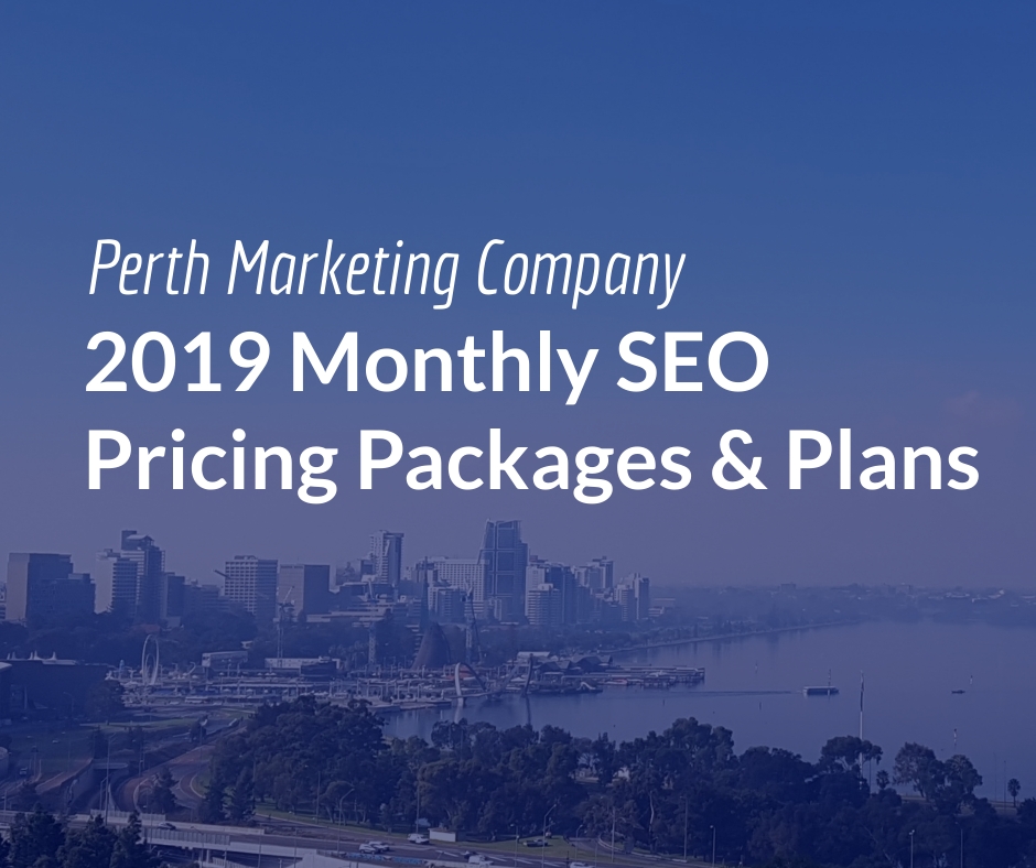 2019 monthly SEO pricing packages and plans - Perth Marketing Company