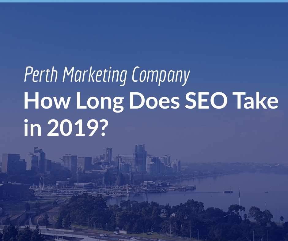 how long seo takes in 2019